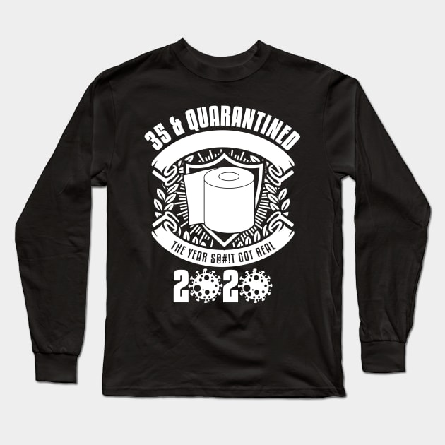 35 And Quarantined Long Sleeve T-Shirt by yaros